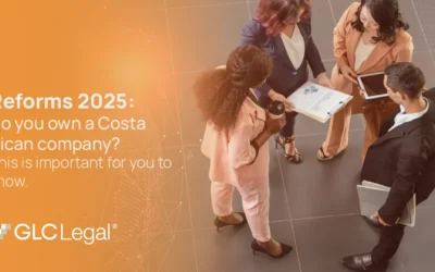 2025 Reforms: Do You Have a Costa Rican Company? This Is Important to Know