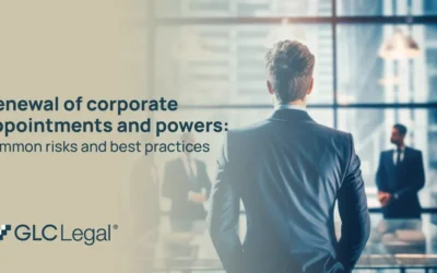 Renewal of Corporate Appointments and Powers: Common Risks and Best Practices