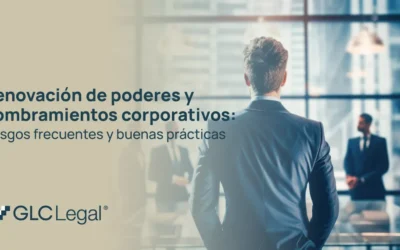 Renovación de poderes y nombramientos corporativos: riesgos frecuentes y buenas prácticas