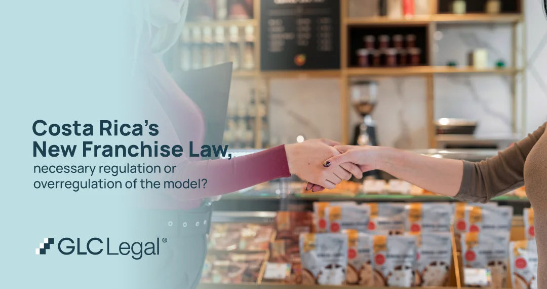 New Costa Rica franchise law and compliance requirements Costa Rica franchise law legal analysis 2026