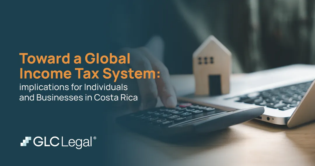 Global income tax system for individuals and businesses in Costa Rica Global income tax in Costa Rica and tax implications